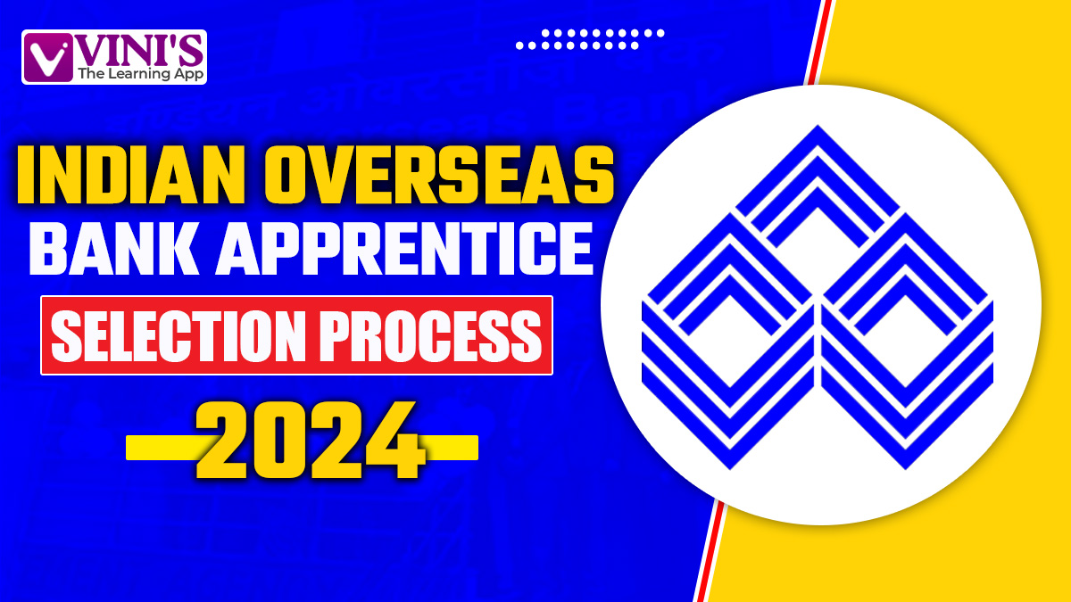 Indian Overseas Bank Apprentice Selection Process 2024