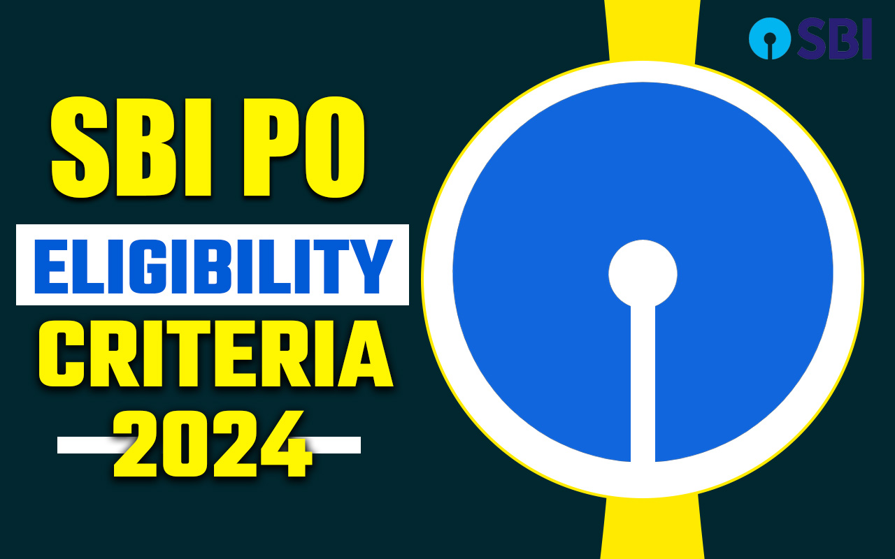 SBI PO Eligibility Criteria 2024